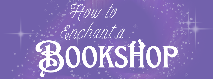 How to Enchant a Bookshop